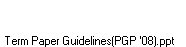 Term Paper Guidelines(PGP '08).ppt